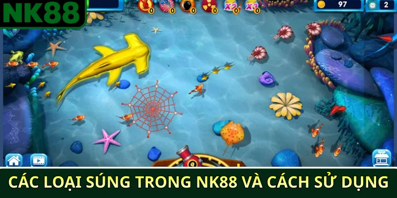 Các loại súng và cá trong NK88: Hướng dẫn chi tiết 2 Các loại súng trong NK88 và cách sử dụng