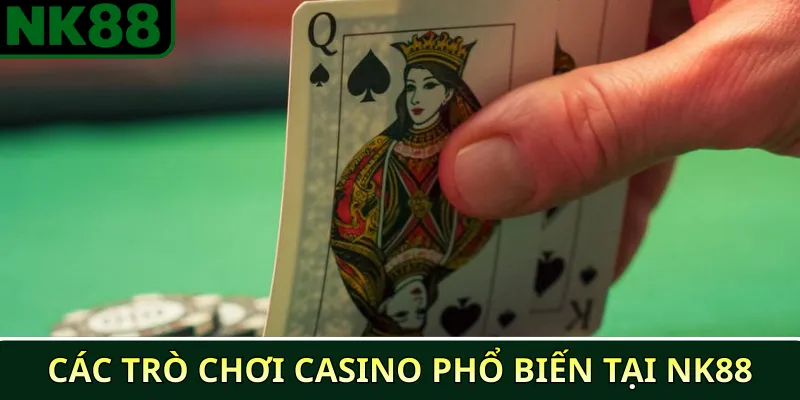 Các trò chơi casino trực tuyến nổi bật tại NK88 2 Các trò chơi casino phổ biến tại NK88