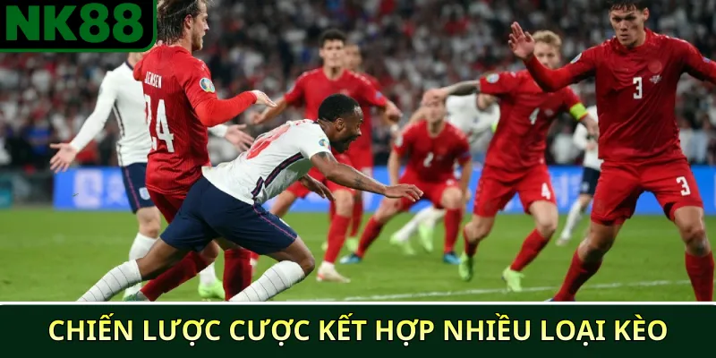 Top 5 chiến lược cược bóng đá NK88 hiệu quả nhất 2025 4 Chiến lược cược kết hợp nhiều loại kèo