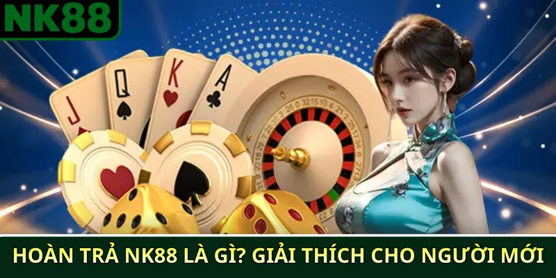 Hoàn trả NK88 là gì? Hướng dẫn nhận hoàn trả tự động chi tiết 2 Hoàn trả NK88 là gì? Giải thích cho người mới