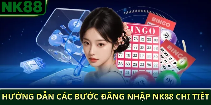 Hướng dẫn các bước đăng nhập NK88 chi tiết
