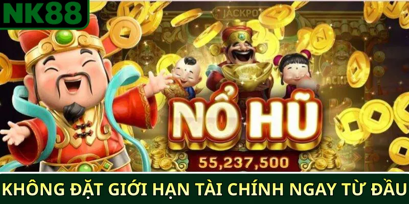 Không đặt giới hạn tài chính ngay từ đầu