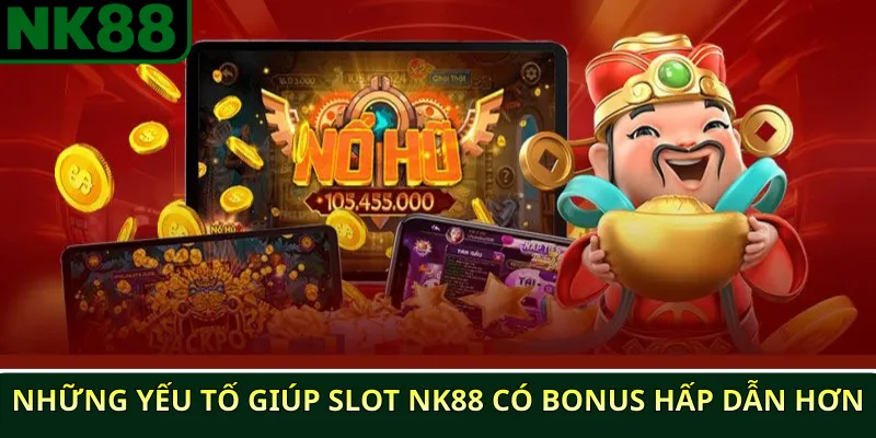 Những yếu tố giúp slot NK88 có bonus hấp dẫn hơn