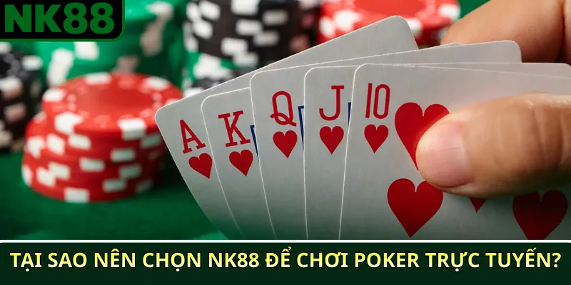 Kinh nghiệm thắng Poker trực tuyến trên NK88 – Bí quyết hiệu quả 2 Tại sao nên chọn NK88 để chơi Poker trực tuyến?
