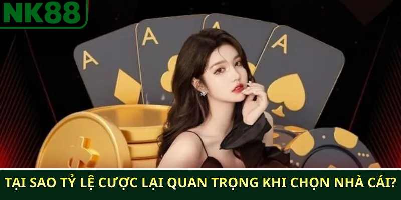 Tại sao tỷ lệ cược lại quan trọng khi chọn nhà cái?